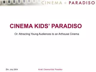 CINEMA KIDS’ PARADISO Or: Attracting Young Audiences to an Arthouse Cinema