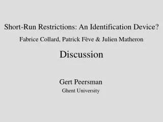 Short-Run Restrictions: An Identification Device? Fabrice Collard, Patrick Fève &amp; Julien Matheron Discussion