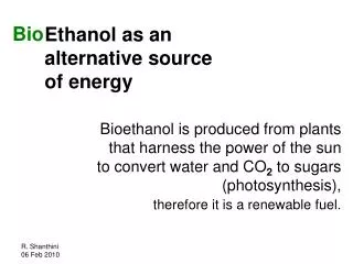 Ethanol as an alternative source of energy
