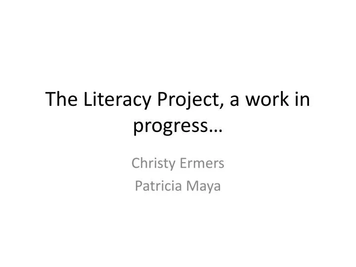 the literacy project a work in progress