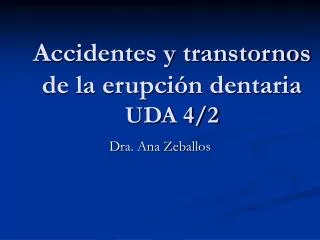Accidentes y transtornos de la erupción dentaria UDA 4/2