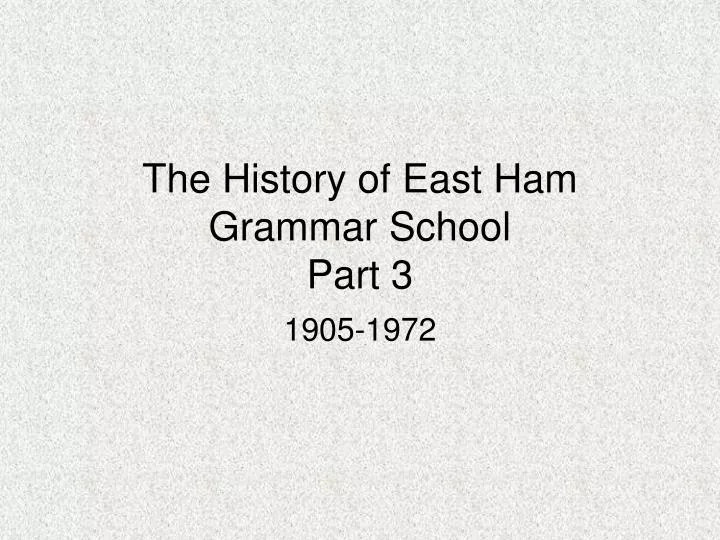 the history of east ham grammar school part 3