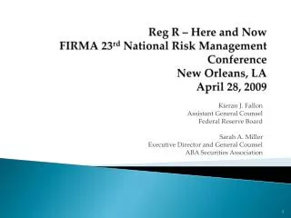 Reg R – Here and Now FIRMA 23 rd National Risk Management Conference New Orleans, LA April 28, 2009