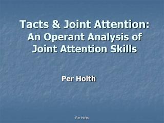 Tacts &amp; Joint Attention: An Operant Analysis of Joint Attention Skills