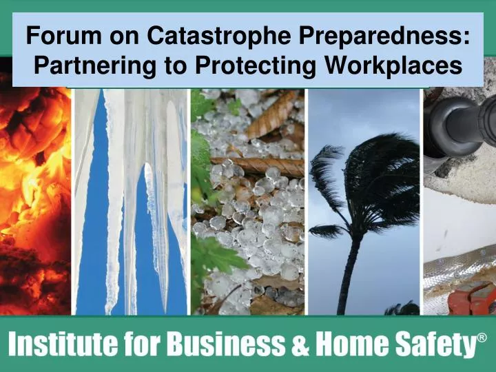 forum on catastrophe preparedness partnering to protecting workplaces