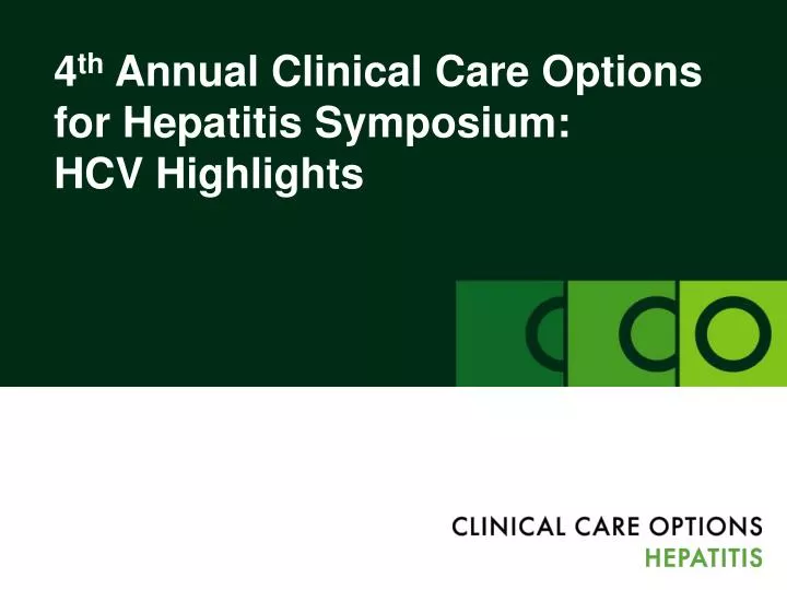 4 th annual clinical care options for hepatitis symposium hcv highlights