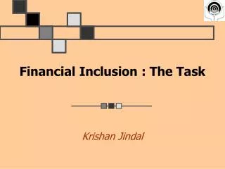 Financial Inclusion : The Task