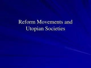 Reform Movements and Utopian Societies