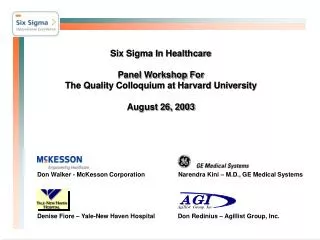 Six Sigma In Healthcare Panel Workshop For The Quality Colloquium at Harvard University August 26, 2003