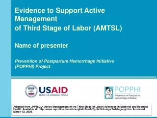 Evidence to Support Active Management of Third Stage of Labor (AMTSL) Name of presenter Prevention of Postpartum Hemorr