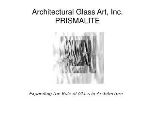 Architectural Glass Art, Inc. PRISMALITE