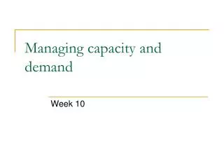 Managing capacity and demand