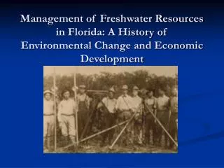 Management of Freshwater Resources in Florida: A History of Environmental Change and Economic Development