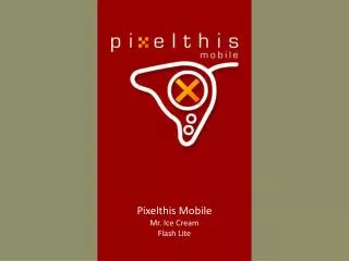 Pixelthis Mobile Mr. Ice Cream Flash Lite