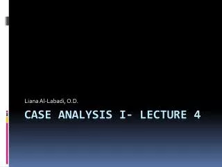 Case Analysis I- Lecture 4