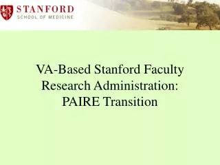 VA-Based Stanford Faculty Research Administration: PAIRE Transition
