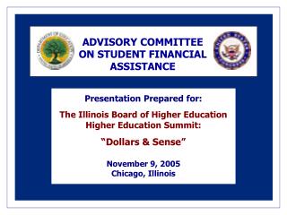 Presentation Prepared for: The Illinois Board of Higher Education Higher Education Summit: “Dollars &amp; Sense” Novem