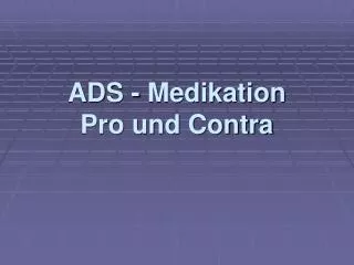 ADS - Medikation Pro und Contra