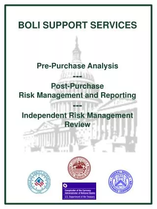 BOLI SUPPORT SERVICES Pre-Purchase Analysis --- Post-Purchase Risk Management and Reporting --- Independent Risk Managem