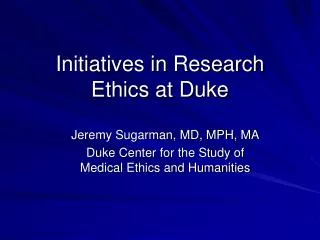 Initiatives in Research Ethics at Duke