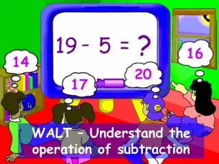 WALT – Understand the operation of subtraction