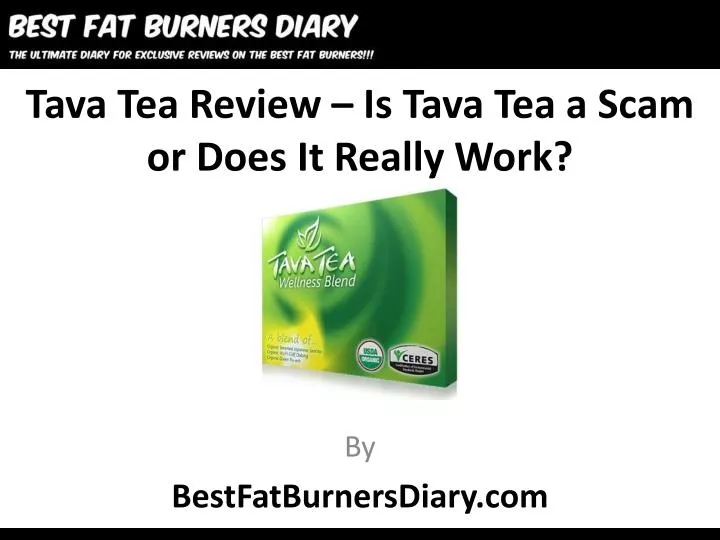 tava tea review is tava tea a scam or does it really work