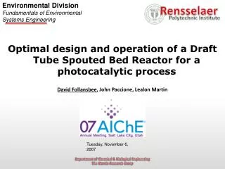 Optimal design and operation of a Draft Tube Spouted Bed Reactor for a photocatalytic process David Follansbee , John Pa