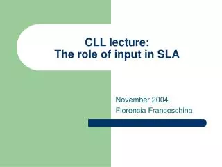 CLL lecture: The role of input in SLA