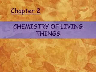 CHEMISTRY OF LIVING THINGS