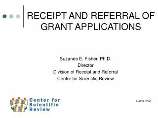 RECEIPT AND REFERRAL OF GRANT APPLICATIONS