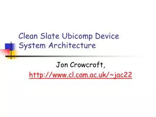 Clean Slate Ubicomp Device System Architecture