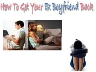How To Get Your Ex Bboyfriend Back