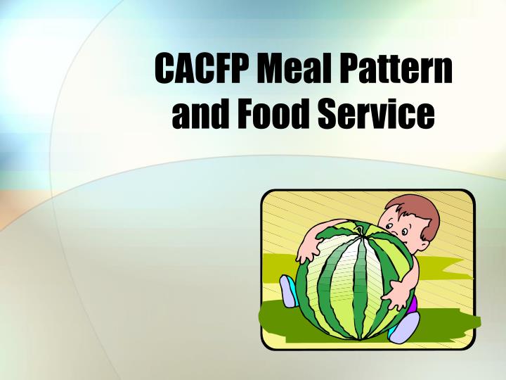 cacfp meal pattern and food service