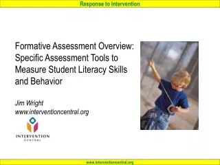 Formative Assessment Overview: Specific Assessment Tools to Measure Student Literacy Skills and Behavior Jim Wright int