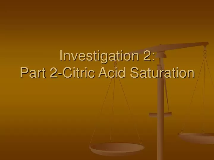 investigation 2 part 2 citric acid saturation