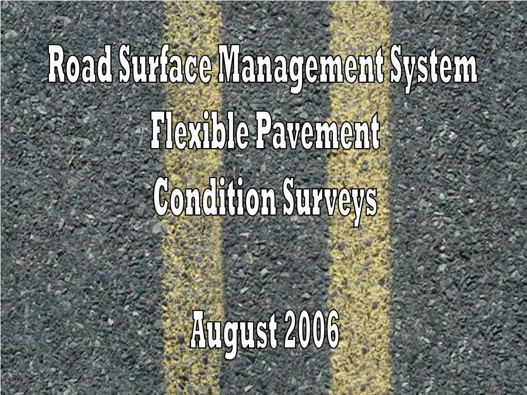 Ppt Road Surface Management System Flexible Pavement Condition - road surface management system flexible pavement condition surveys august 2006