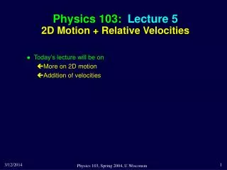 Physics 103: Lecture 5 2D Motion + Relative Velocities