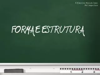 FORMA E ESTRUTURA