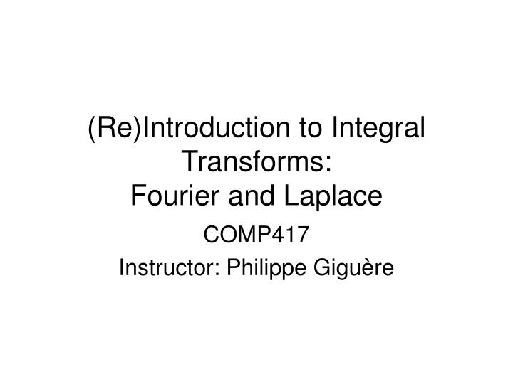 re introduction to integral transforms fourier and laplace