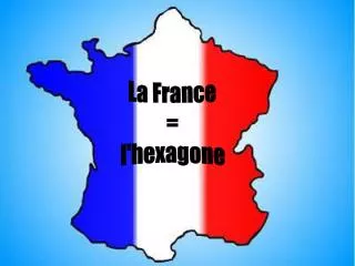 La France = l'hexagone