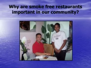 Why are smoke free restaurants important in our community?