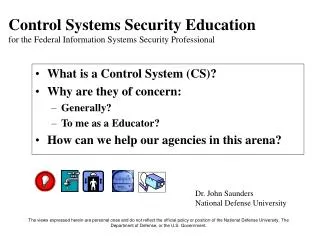 What is a Control System (CS)? Why are they of concern: Generally? To me as a Educator? How can we help our agencies in