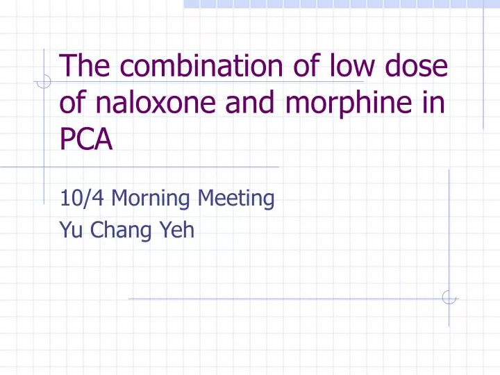 the combination of low dose of naloxone and morphine in pca