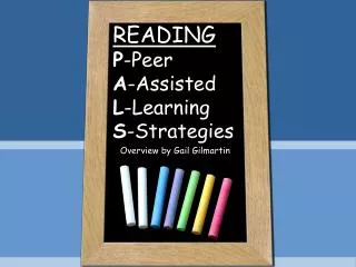 READING P -Peer A -Assisted L -Learning S -Strategies