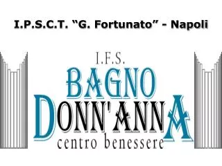 I.P.S.C.T. “G. Fortunato” - Napoli