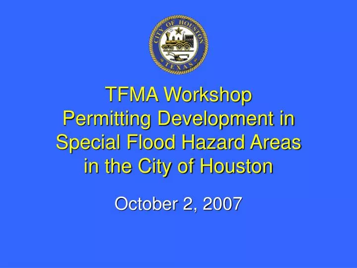 tfma workshop permitting development in special flood hazard areas in the city of houston