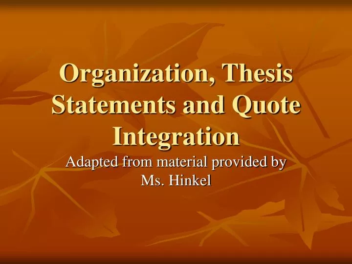 organization thesis statements and quote integration