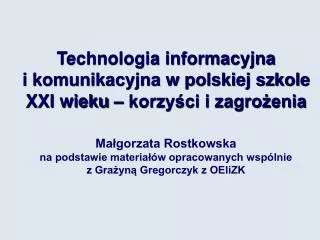 Technologia informacyjna i komunikacyjna w polskiej szkole XXI wieku – korzyści i zagrożenia