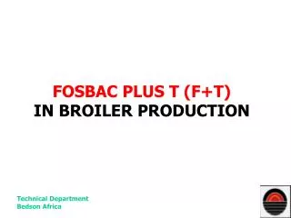 FOSBAC PLUS T (F+T) IN BROILER PRODUCTION