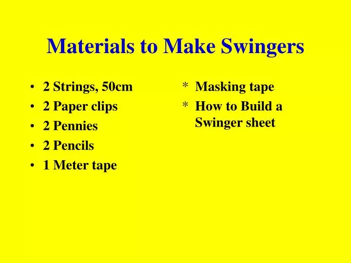materials to make swingers